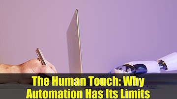 The Human Touch: Why Automation Has Its Limits