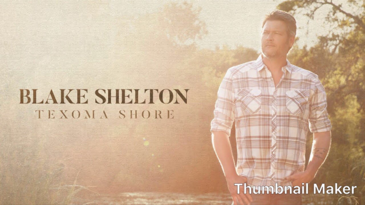 sweet dreams Reviewing Blake Sheltons Texoma Shore Album
