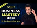 EP 15 of 100 - Business Mastery Series | By Sandeep Maheshwari | Hindi
