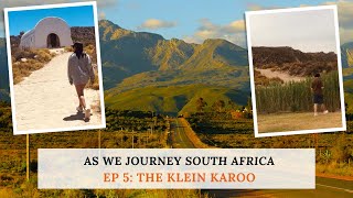 As We Journey South Africa EP 5: The Klein Karoo