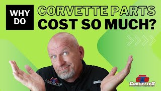 Why do Corvette parts cost so much?