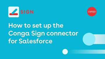 How to set up the Conga Sign connector for Salesforce