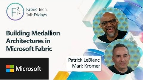 Building Medallion Architectures in Microsoft Fabric