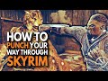 How To Punch Your Way Through Skyrim