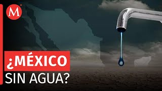 ¿Empeorará la crisis de agua en México?