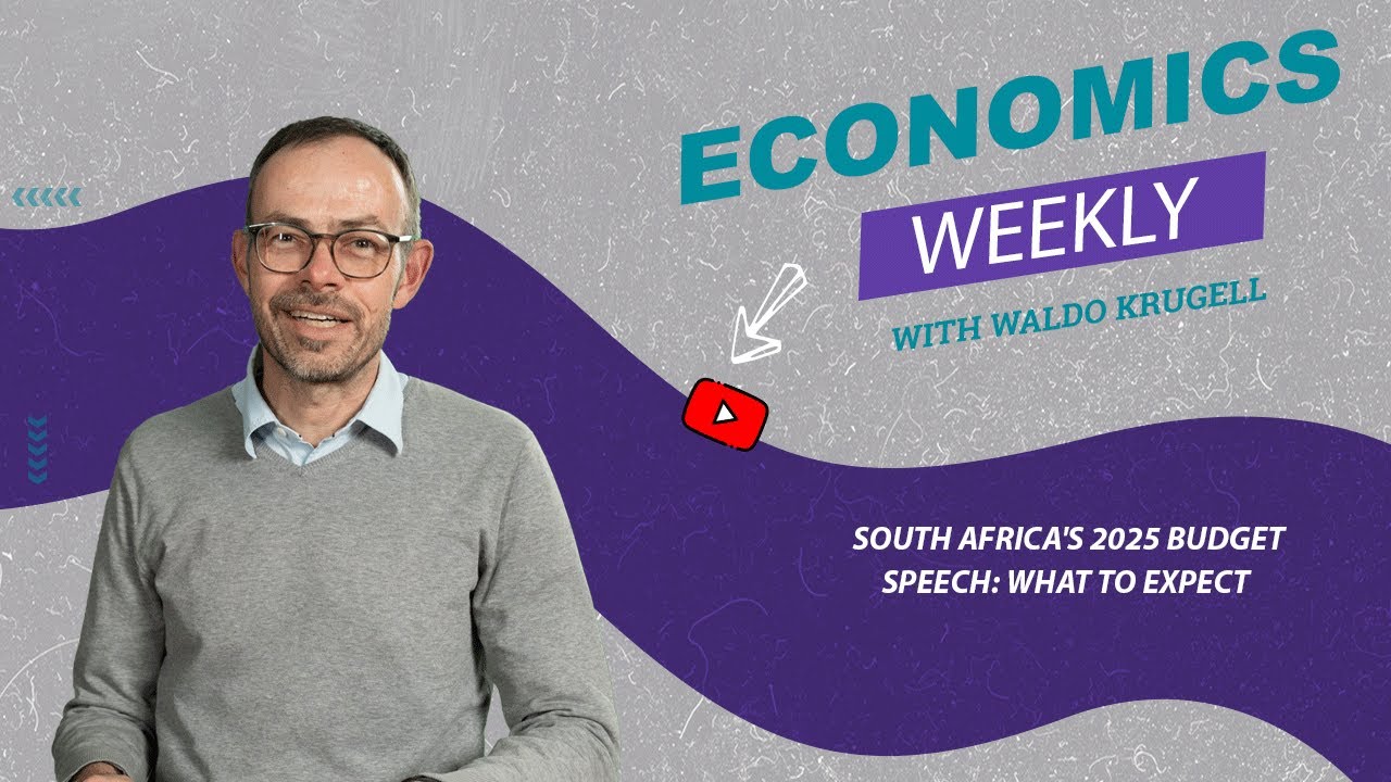 Economics weekly with Waldo Krugell | South Africa's 2025 Budget Speech: What to Expect