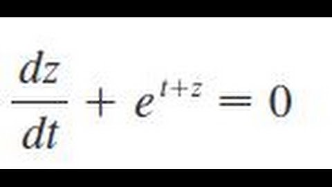 Solve the differential equation dz/dt + e^(t+z) = 0