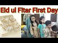 First day eid  eid ul fitar  choti eid k barry mazy