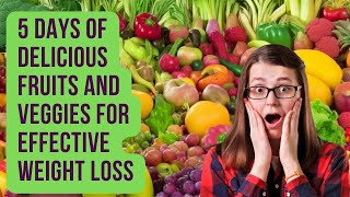 5 Days of Delicious Fruits and Veggies for Effective Weight Loss #weightloss #healthy #Shorts