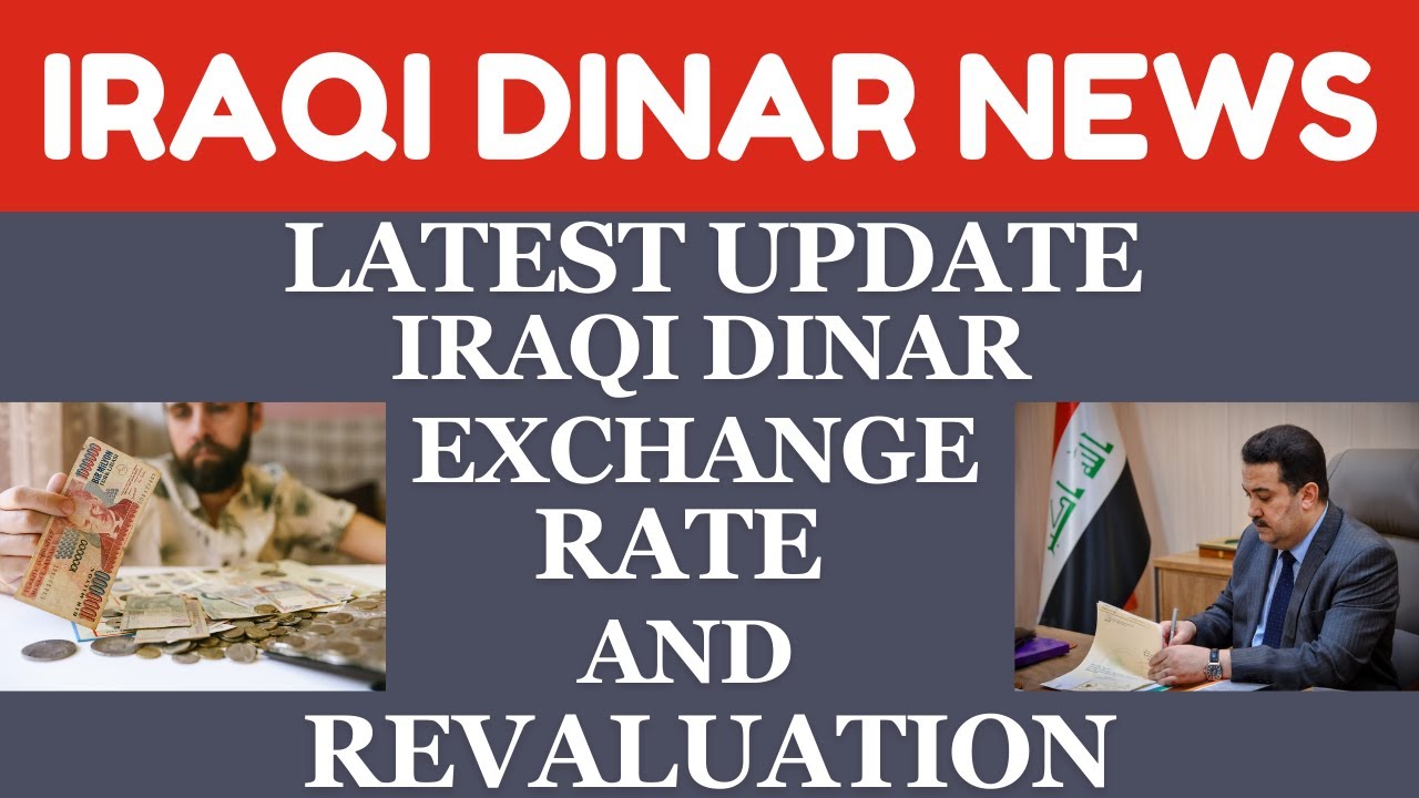 "IRAQI DINAR EXCHANGE RATE AND REVALUATION LATEST UPDATE"/iraqi dinar