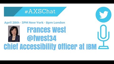 AXSChat with Frances West is Chief Accessibility Officer at IBM
