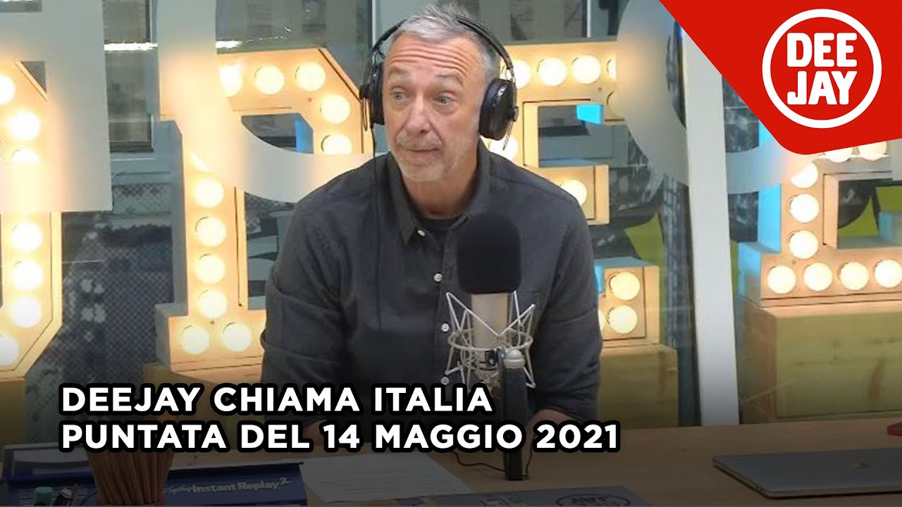 Deejay Chiama Italia Puntata Del 14 Maggio 2021 Youtube