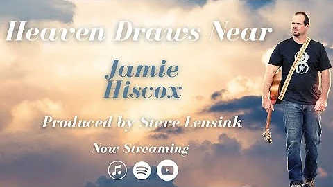 Heaven Draws Near - Jamie Hiscox (Official Music V...