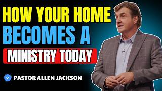 How Your HOME Can Become A Ministry | Motivational Speech | Pastor Allen Jackson Sermons