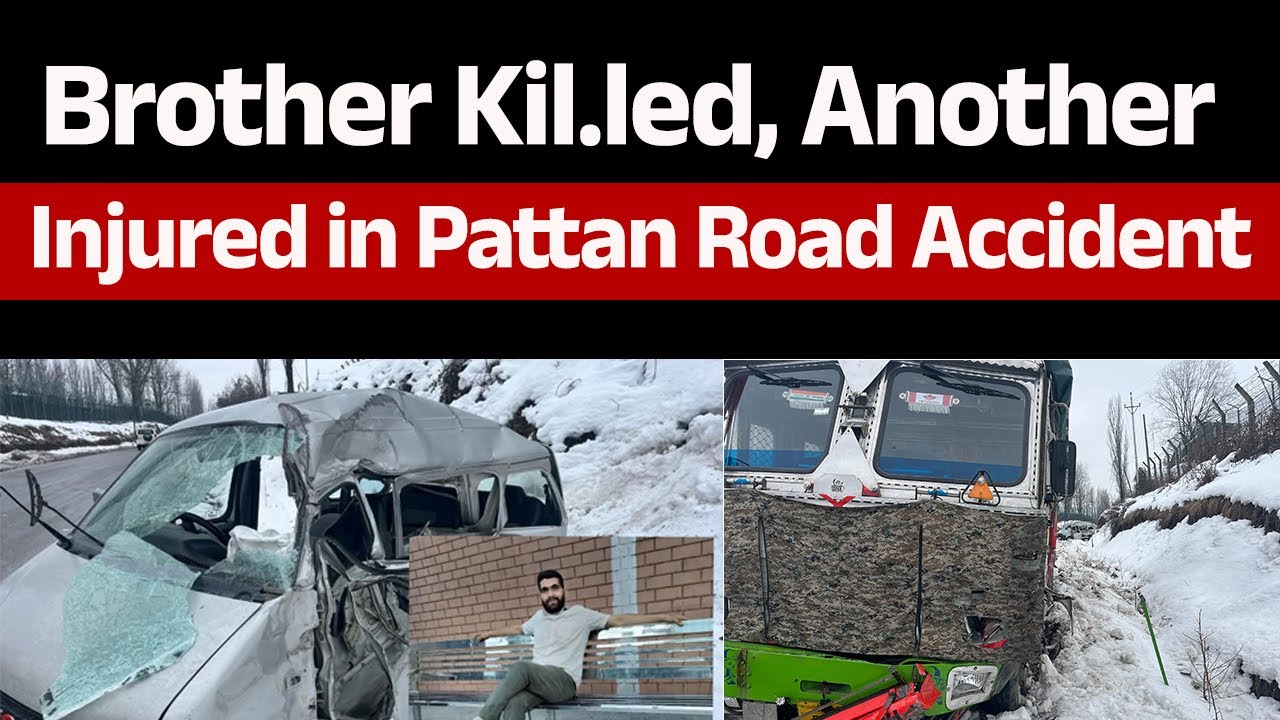 LIVE | Brother Killed, Another Injured in Pattan Road Accident