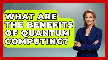 What Are the Benefits of Quantum Computing? | Emerging Tech Insider