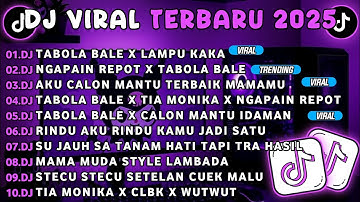 DJ TIKTOK TERBARU 2025-🎵 DJ TABOLA BALE X LAMPU KAKA 🎵 DJ NGAPAIN REPOT X TABOLA BALE