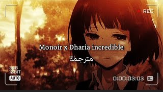 Monoir x Dharia - incredible مترجمة