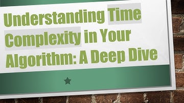 Understanding Time Complexity in Your Algorithm: A Deep Dive