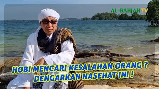 Hobi Mencari Kesalahan Orang? Dengarkan Nasehat Ini! | Hikmah Buya Yahya