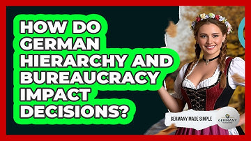 How Do German Hierarchy And Bureaucracy Impact Decisions? - Germany Made Simple