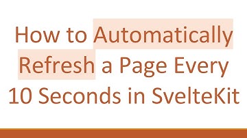 How to Automatically Refresh a Page Every 10 Seconds in SvelteKit