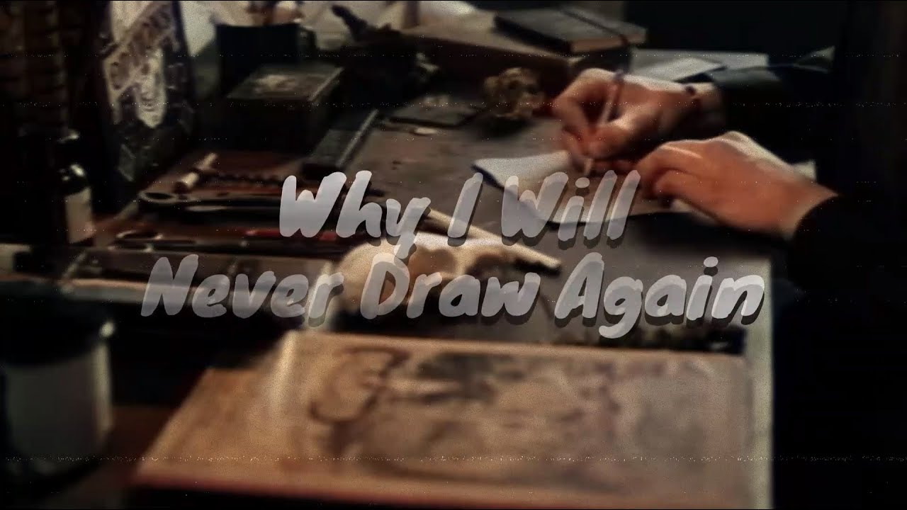 Why I Will Never Draw Again (with subtitles) - YouTube