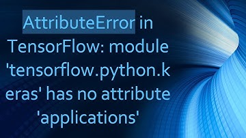 AttributeError in TensorFlow: module 