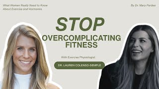 Stop Overcomplicating Fitness: What Women Really Need to Know About Exercise and Hormones