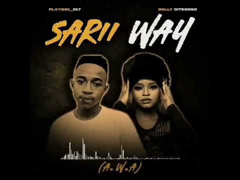 Sarii Way ft PLXYBOII_017 & Dolly Ditebogo