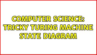 Computer Science: Tricky Turing Machine state diagram (2 Solutions!!) screenshot 3