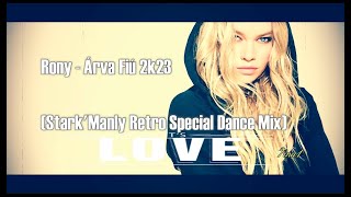 Rony  - Árva Fiú 2k23 (Stark'Manly Retro Special Dance Mix)