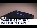 Warnings over AI imposter scams