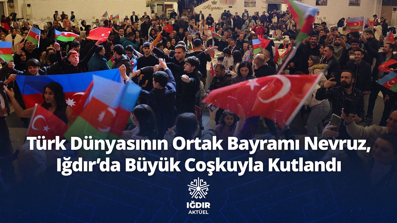 Nevruz Bayramı, Iğdır'da Büyük Coşkuyla Kutlandı