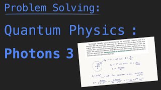 Problem Solving Physics - Quantum Physics, Photons 3