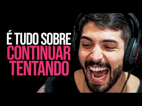 É Tudo Sobre Continuar Tentando