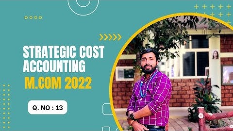 STRATEGIC COST ACCOUNTING 2022||Q.NO:13||M.COM||UNIVERSITY OF CALICUT
