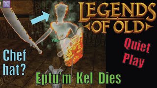 Legends of Old - Eptu'm Kel Dies (again?)