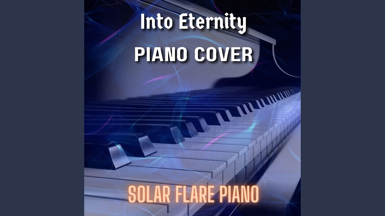 Into Eternity| Piano Cover