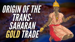 Origin Of The Trans-Saharan Gold Trade