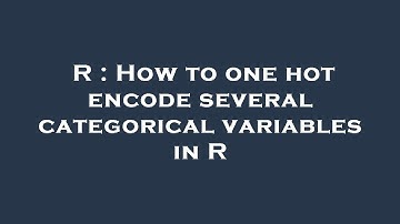 R : How to one hot encode several categorical variables in R