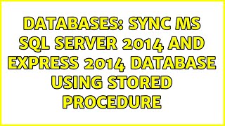 Databases: sync MS SQL Server 2014 and Express 2014 Database using Stored Procedure