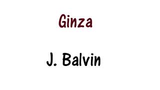 J Balvin - Ginza Lyrics English and Spanish - Translation & Meaning