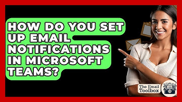 How Do You Set Up Email Notifications In Microsoft Teams? - TheEmailToolbox.com