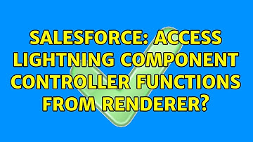 Salesforce: Access lightning component controller functions from renderer?