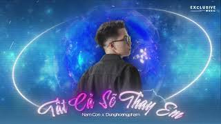 MIXTAPE NAM CON - TẤT CẢ SẼ THAY EM (NAM CON REMIX) x @dunghoangpham95