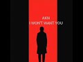 Andrew Kevin Newton - I Won't Want You 