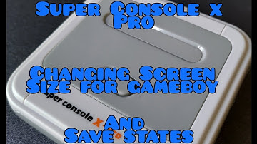 Super Console X - Pro. save states and changing screen size Gameboy