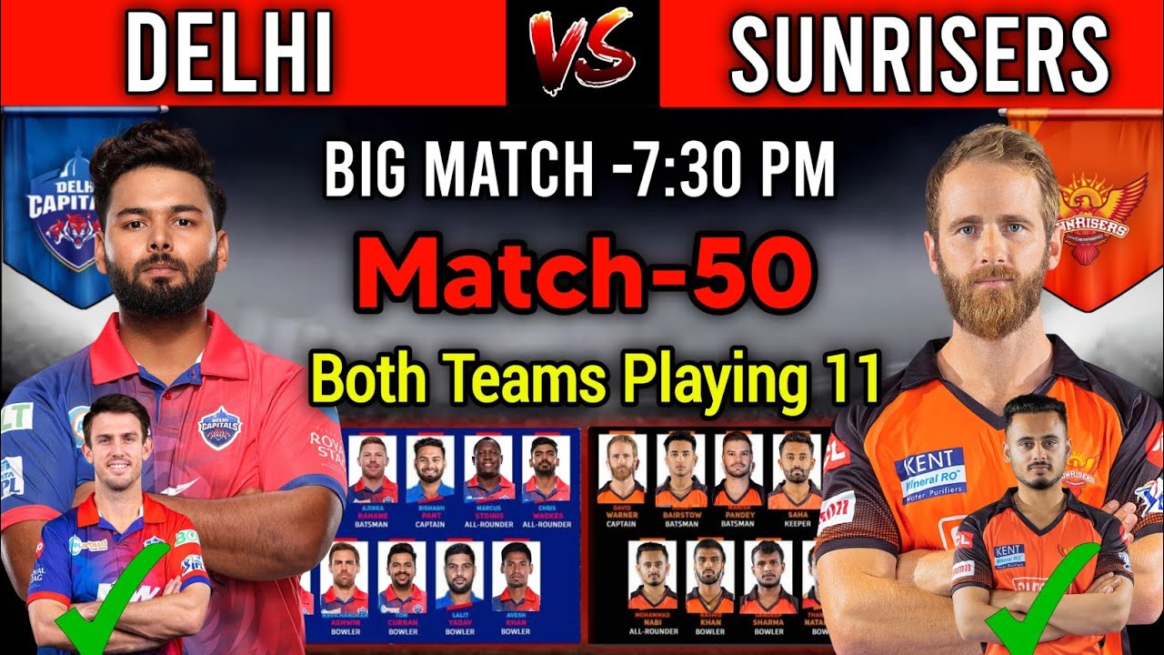 IPL 2022 Match- 50 | Delhi Capitals Vs Sunrisers Hyderabad Match Playing 11 | SRH Vs DC Playing 11
