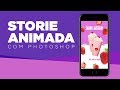 Criando Storie Animada com Photoshop